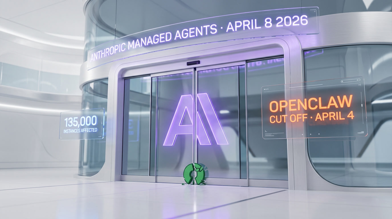 Anthropic Managed Agents launch sparks OpenClaw backlash — April 8 2026