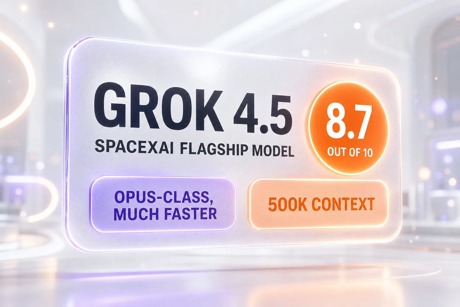 Grok 4.5 review cover — SpaceXAI flagship reasoning model, $2 input and $6 output per 1M tokens, 500K context, Opus-class much faster, score 8.7 out of 10
